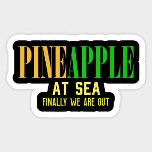 pineapple at sea finally we are out Sticker